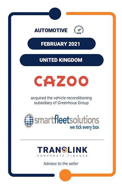 TRANSLINK ADVISES GREENHOUS GROUP (HOLDINGS) LIMITED ON THE DISPOSAL OF SMART FLEET SOLUTIONS (“SFS”) TO THE HIGHLY ACQUISITIVE, ONLINE USED CAR DEALER CAZOO
