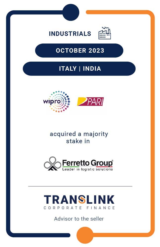Translink Corporate Finance acted as the exclusive financial advisors to the shareholders of Ferretto Group S.p.A on the majority stake sale to Wipro Pari